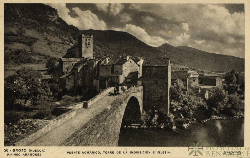 "26. Broto (Huesca) Pirineo Aragonés. Puente románico, Torre de la Inquisición e Iglesia."