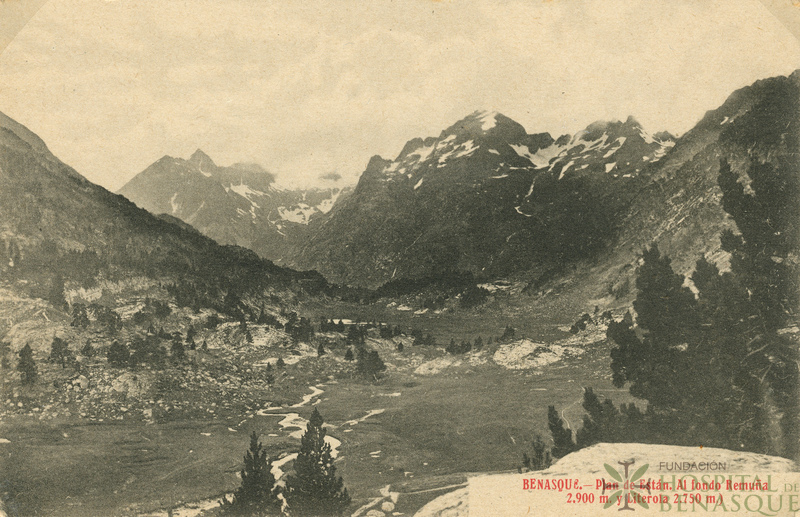 "Benasque. Plan de Están. Al fondo Remuña 2.900 m. y Literola 2.750 m."